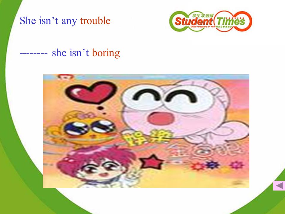 She isn’t any trouble she isn’t boring