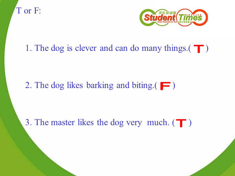 T or F: 1. The dog is clever and can do many things.( ) 2.