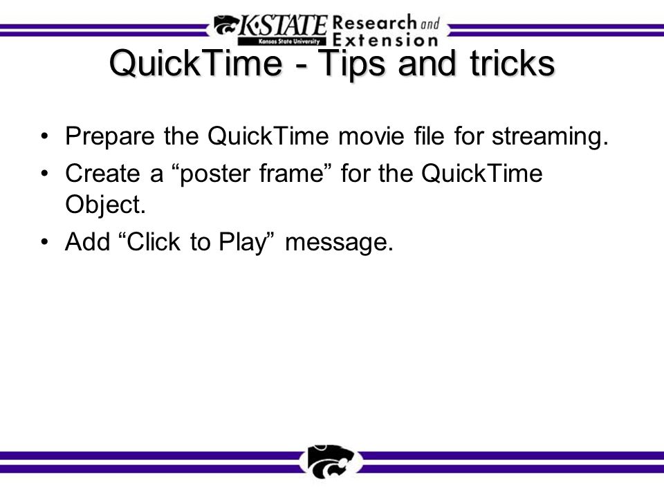 QuickTime - Tips and tricks Prepare the QuickTime movie file for streaming.