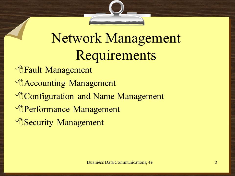 2 Network Management Requirements 8Fault Management 8Accounting Management 8Configuration and Name Management 8Performance Management 8Security Management