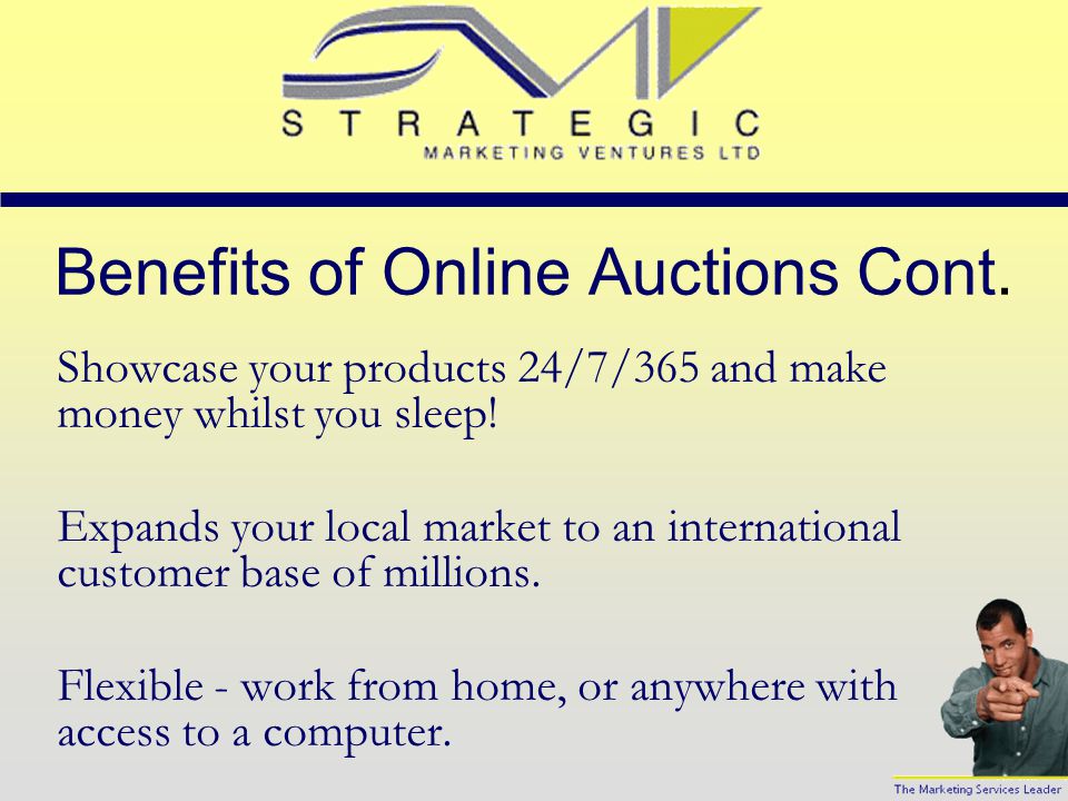 Benefits of Online Auctions No start up costs; it’s free to register as a buyer or seller – all you need is a credit card to confirm your identity.