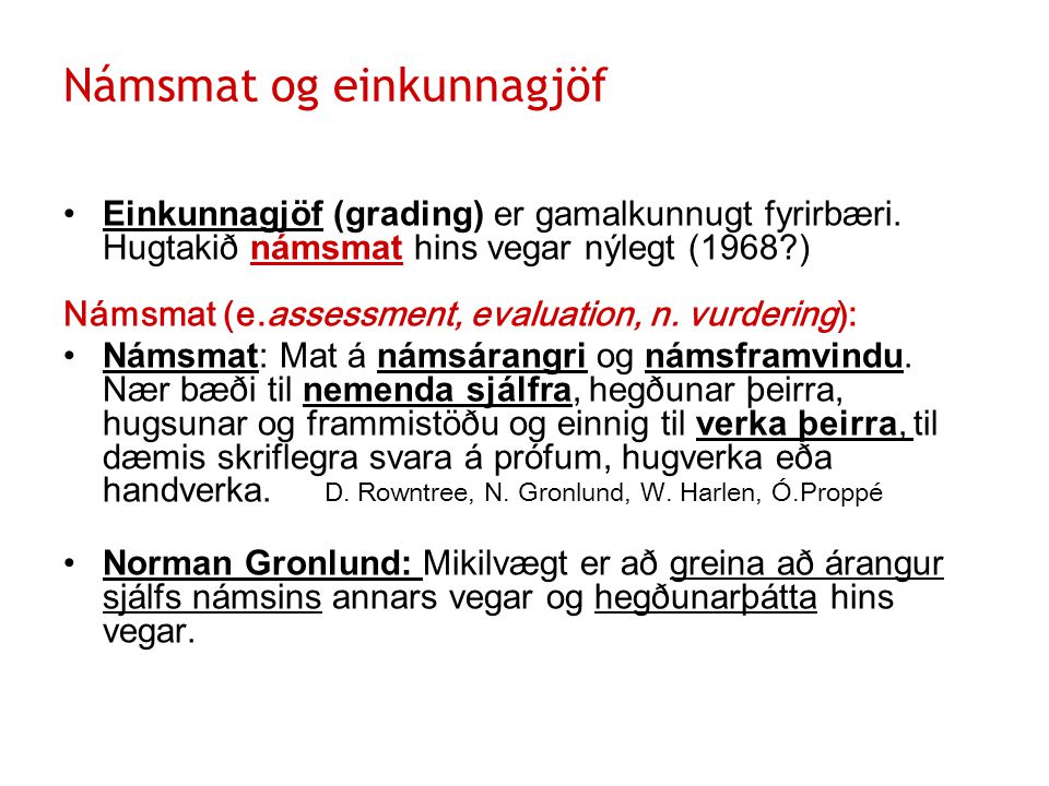 Námsmat og einkunnagjöf Einkunnagjöf (grading) er gamalkunnugt fyrirbæri.