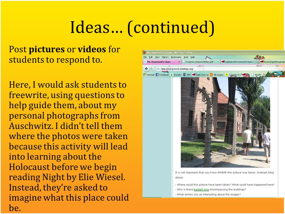 Ideas… (continued) Post pictures or videos for students to respond to.