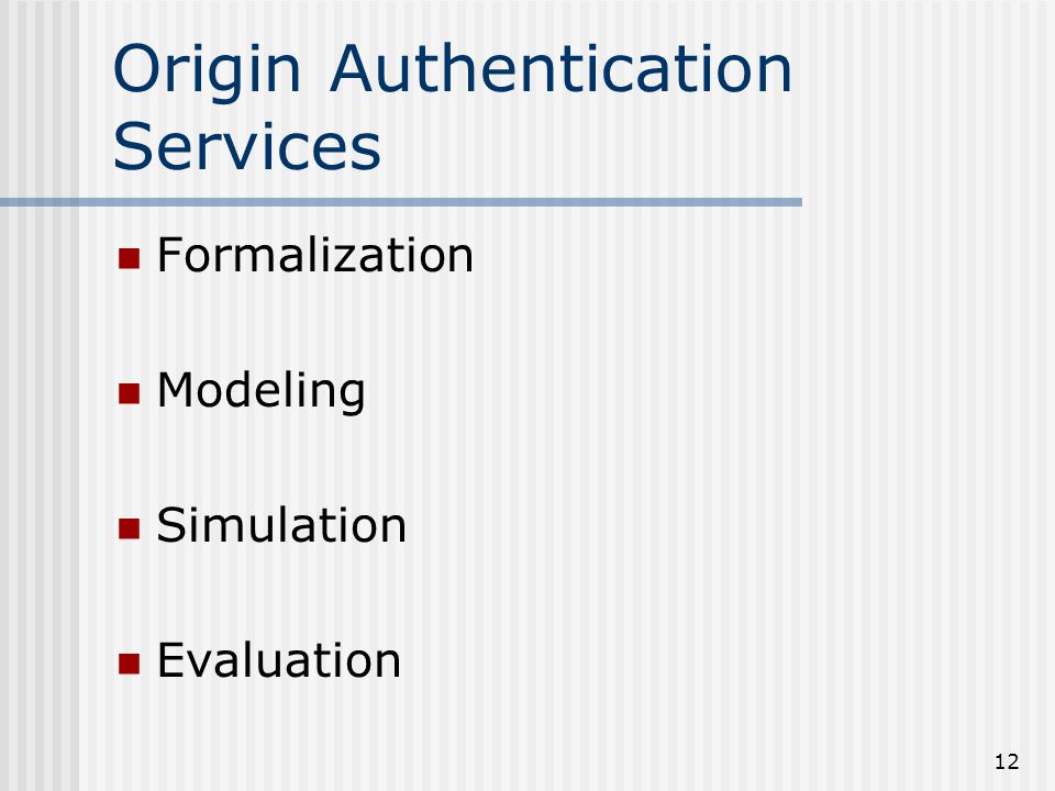 12 Origin Authentication Services Formalization Modeling Simulation Evaluation