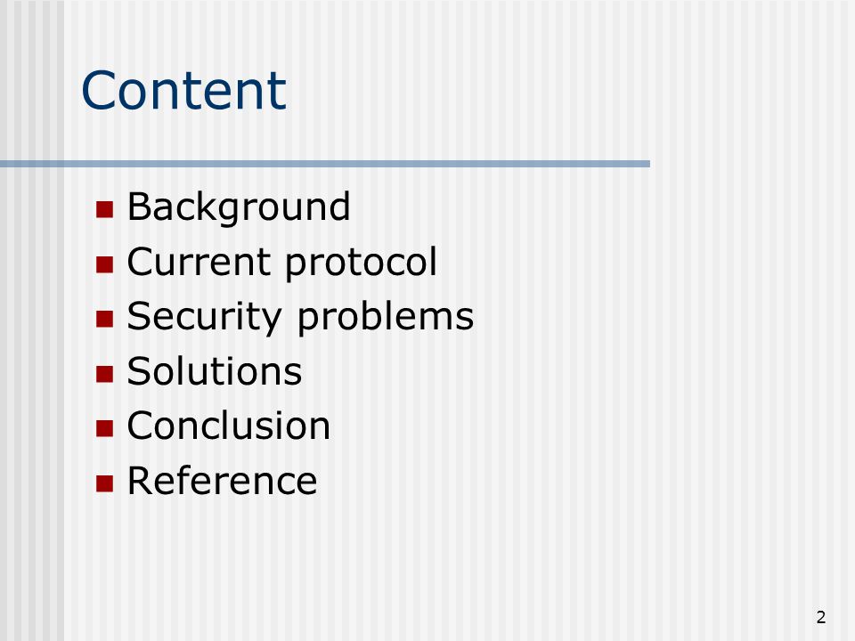 2 Content Background Current protocol Security problems Solutions Conclusion Reference