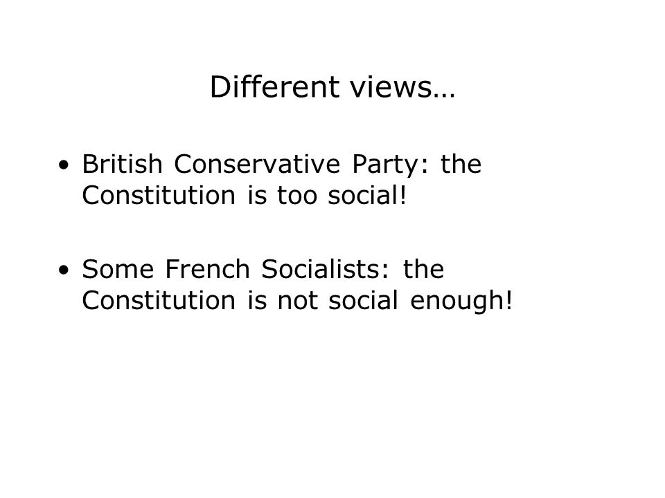 Different views… British Conservative Party: the Constitution is too social.