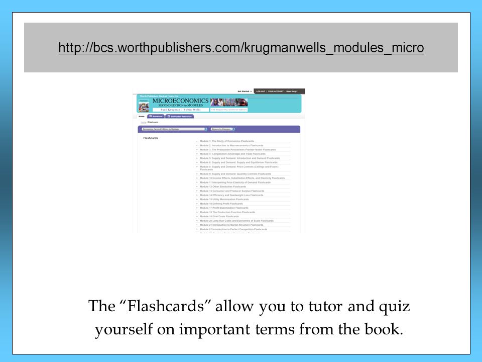 The Flashcards allow you to tutor and quiz yourself on important terms from the book.
