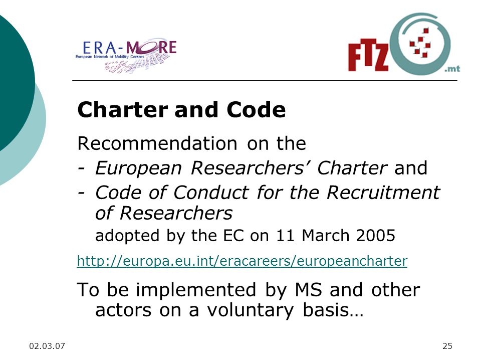 Charter and Code Recommendation on the -European Researchers’ Charter and -Code of Conduct for the Recruitment of Researchers adopted by the EC on 11 March To be implemented by MS and other actors on a voluntary basis…