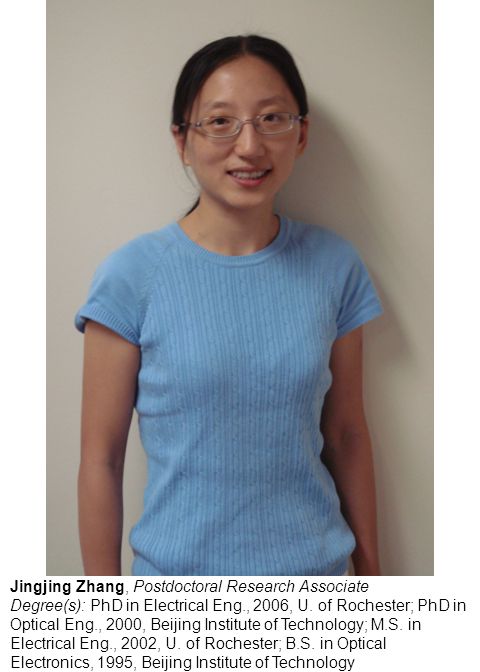 Jingjing Zhang, Postdoctoral Research Associate Degree(s): PhD in Electrical Eng., 2006, U.