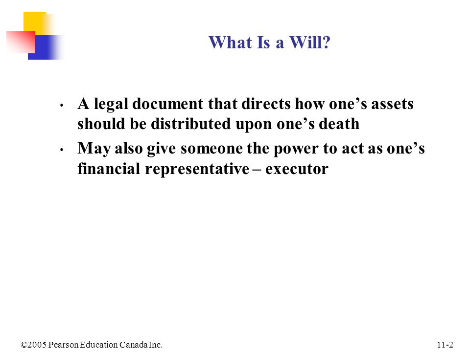 11-2©2005 Pearson Education Canada Inc. What Is a Will.
