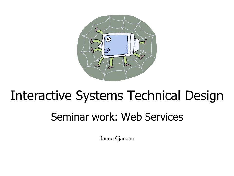 Interactive Systems Technical Design Seminar work: Web Services Janne Ojanaho