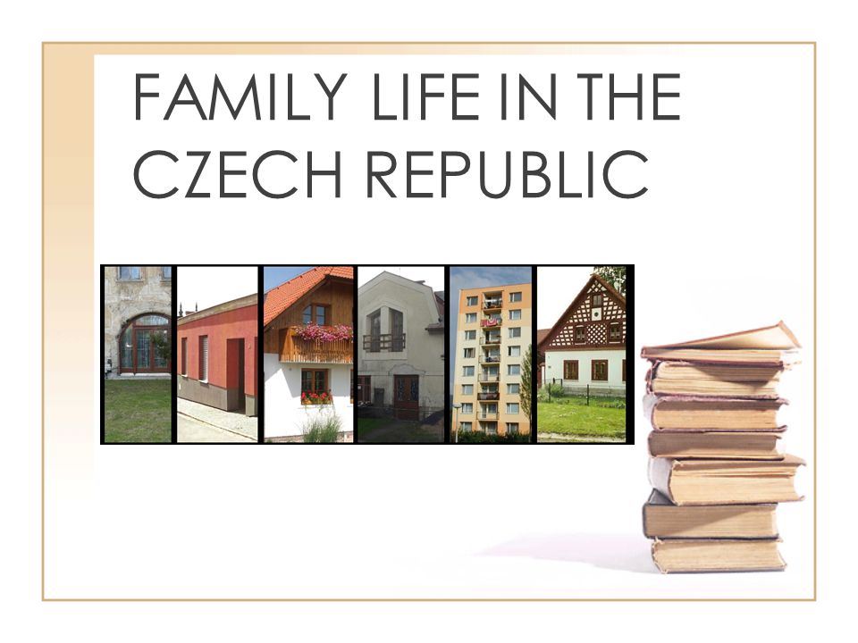 FAMILY LIFE IN THE CZECH REPUBLIC