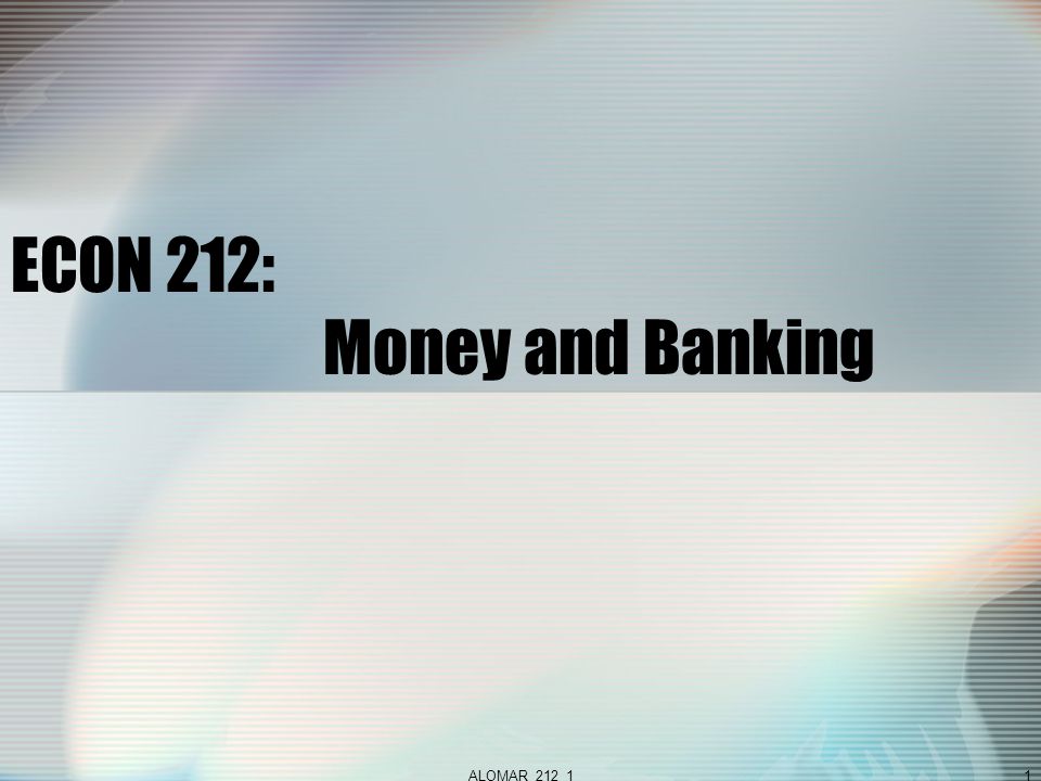 ALOMAR_212_11 ECON 212: Money and Banking