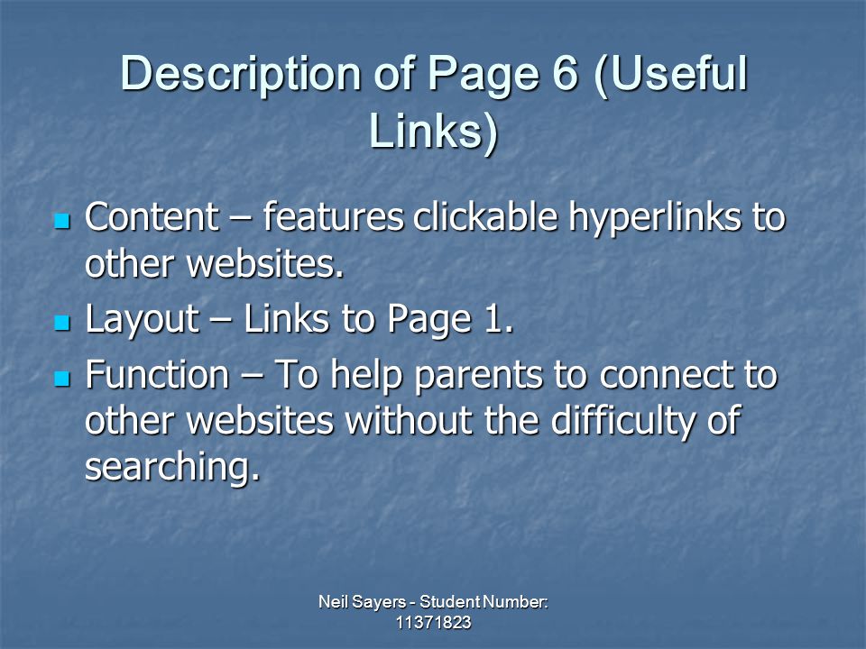 Neil Sayers - Student Number: Description of Page 6 (Useful Links) Content – features clickable hyperlinks to other websites.