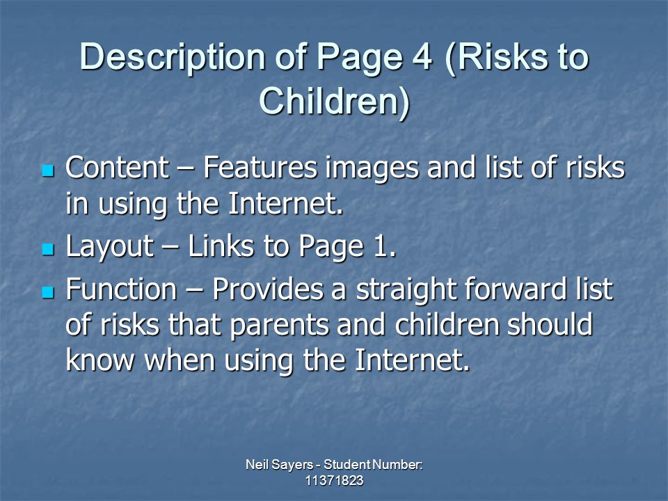 Neil Sayers - Student Number: Description of Page 4 (Risks to Children) Content – Features images and list of risks in using the Internet.