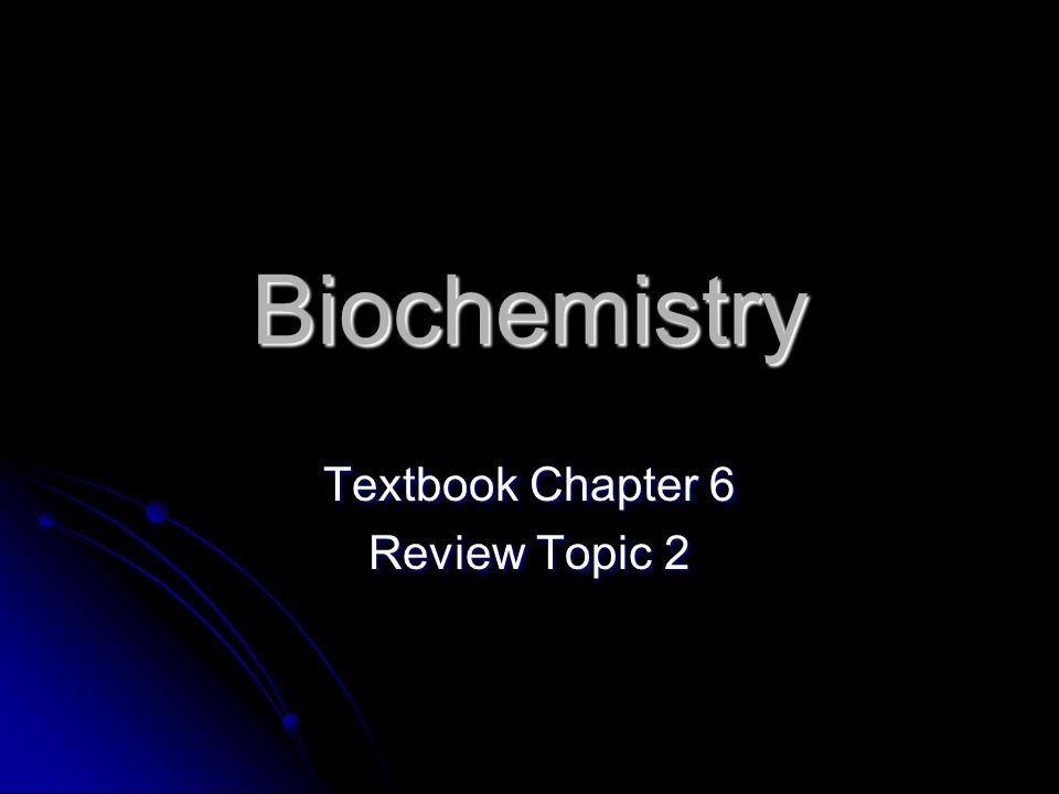 Biochemistry Textbook Chapter 6 Review Topic 2