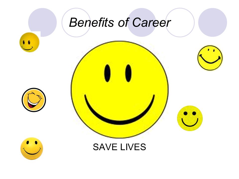 Benefits of Career SAVE LIVES