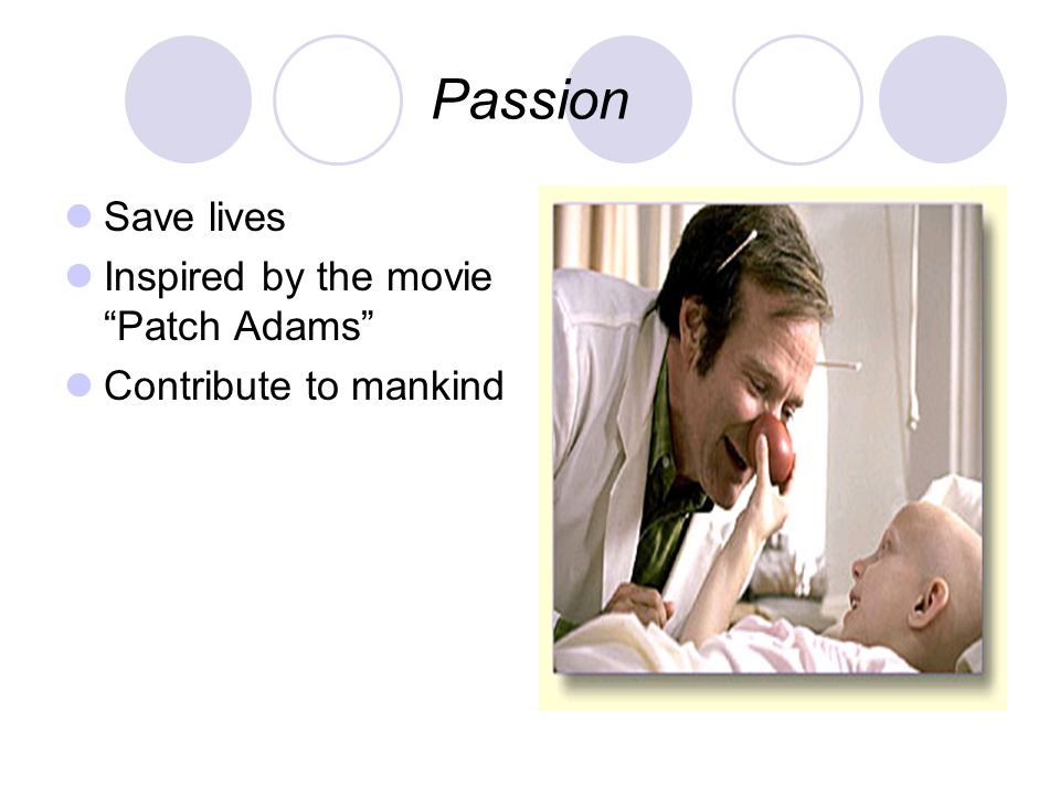 Passion Save lives Inspired by the movie Patch Adams Contribute to mankind