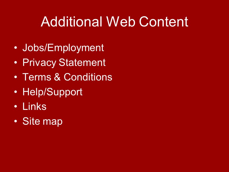 Additional Web Content Jobs/Employment Privacy Statement Terms & Conditions Help/Support Links Site map