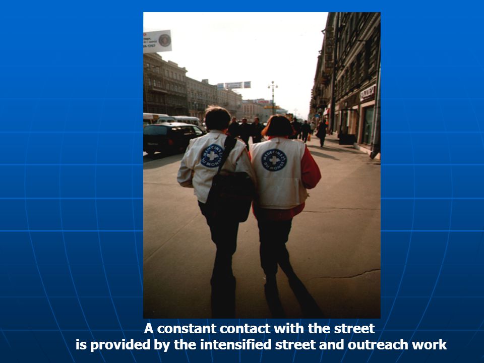 A constant contact with the street is provided by the intensified street and outreach work
