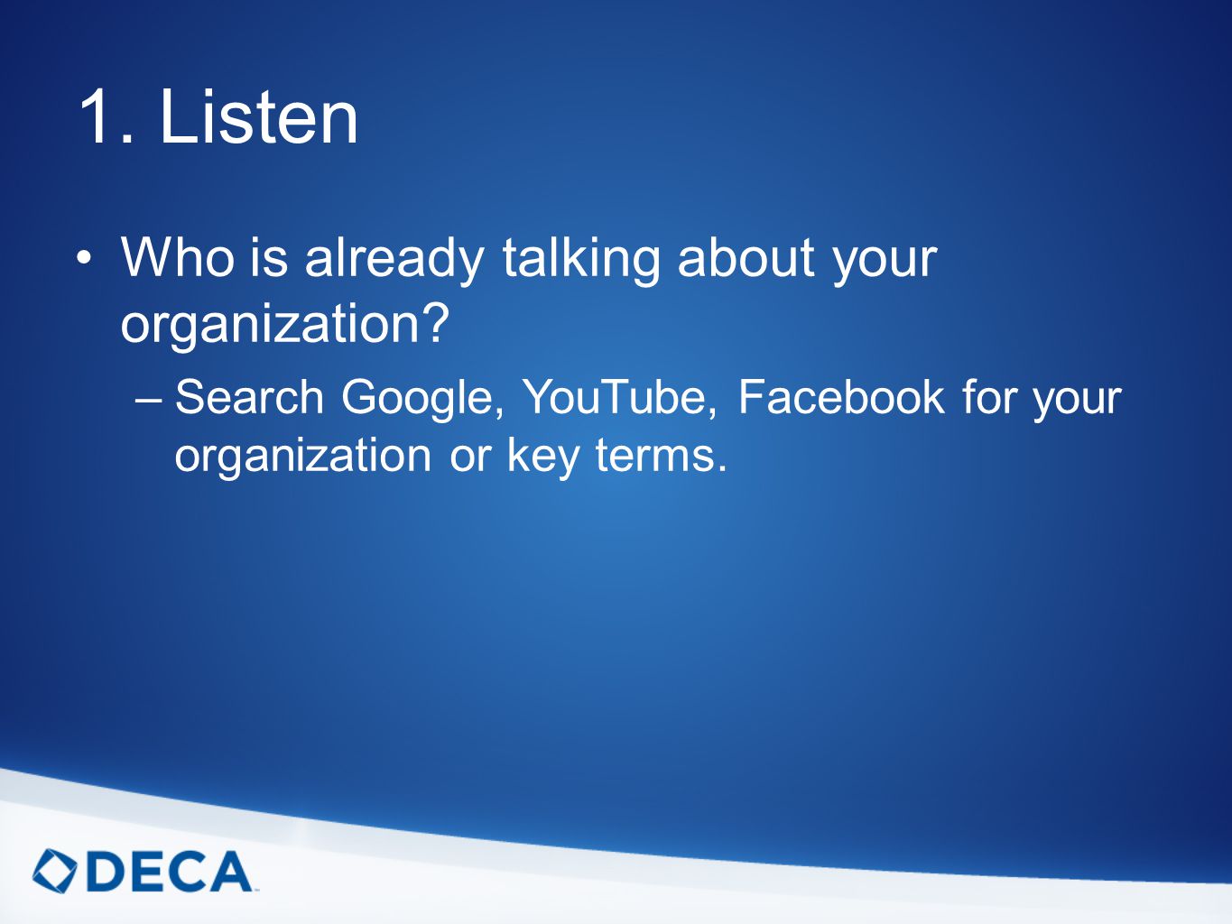 1. Listen Who is already talking about your organization.