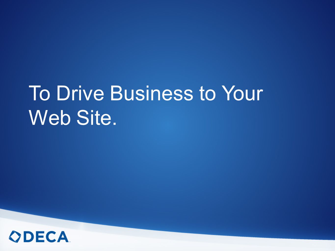 To Drive Business to Your Web Site.