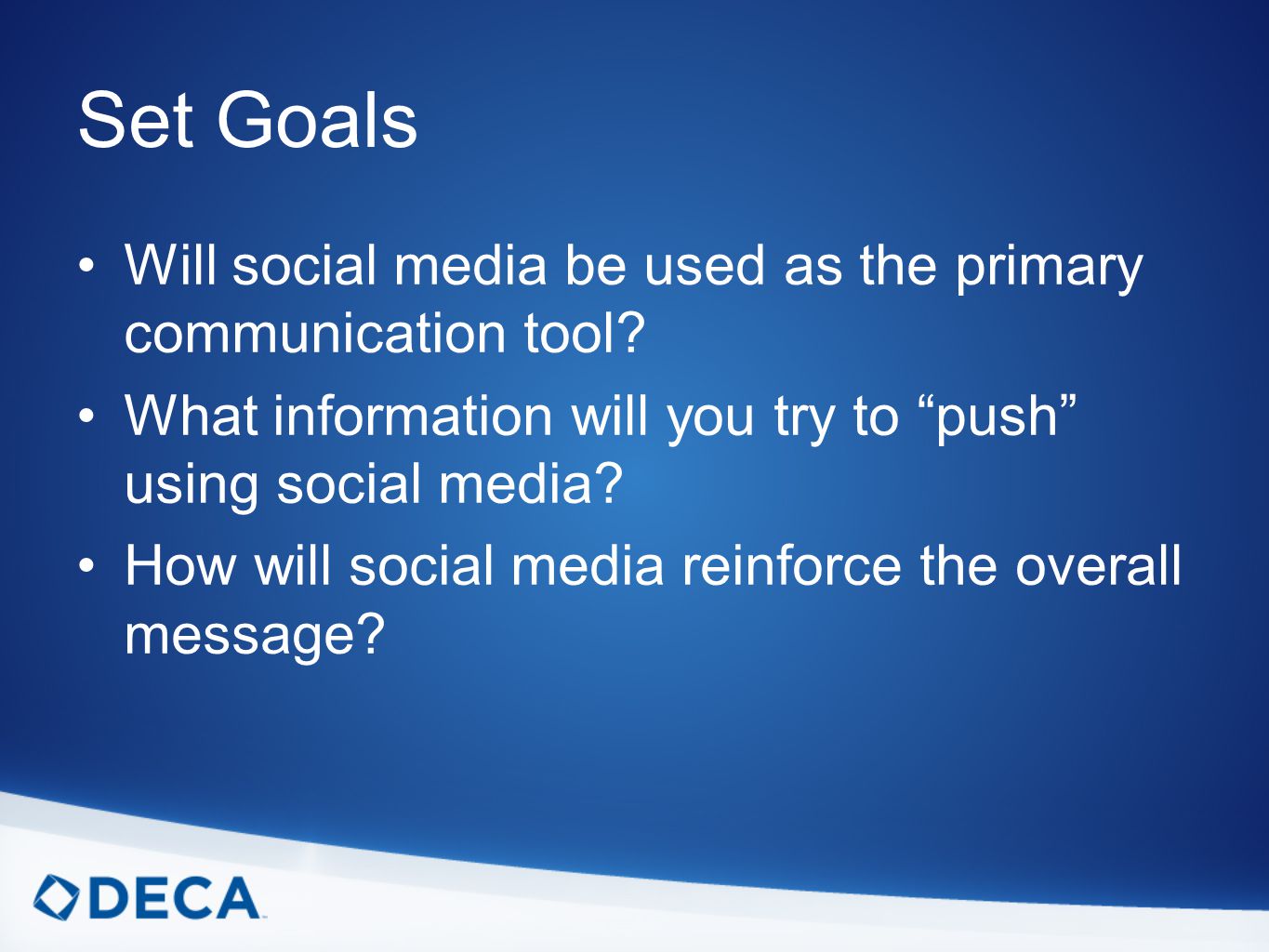 Set Goals Will social media be used as the primary communication tool.