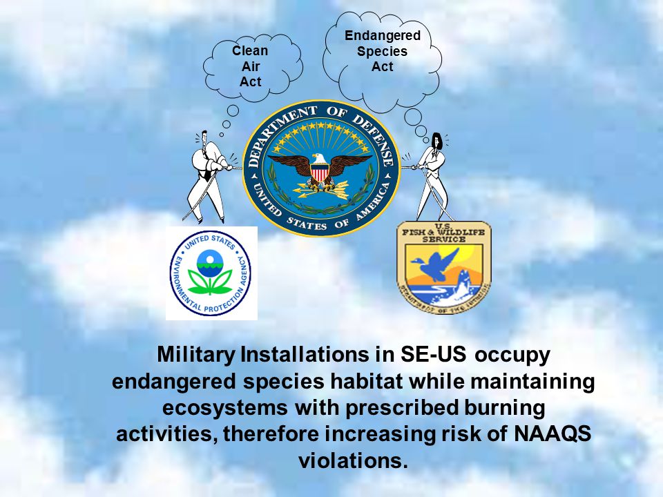 Military Installations in SE-US occupy endangered species habitat while maintaining ecosystems with prescribed burning activities, therefore increasing risk of NAAQS violations.