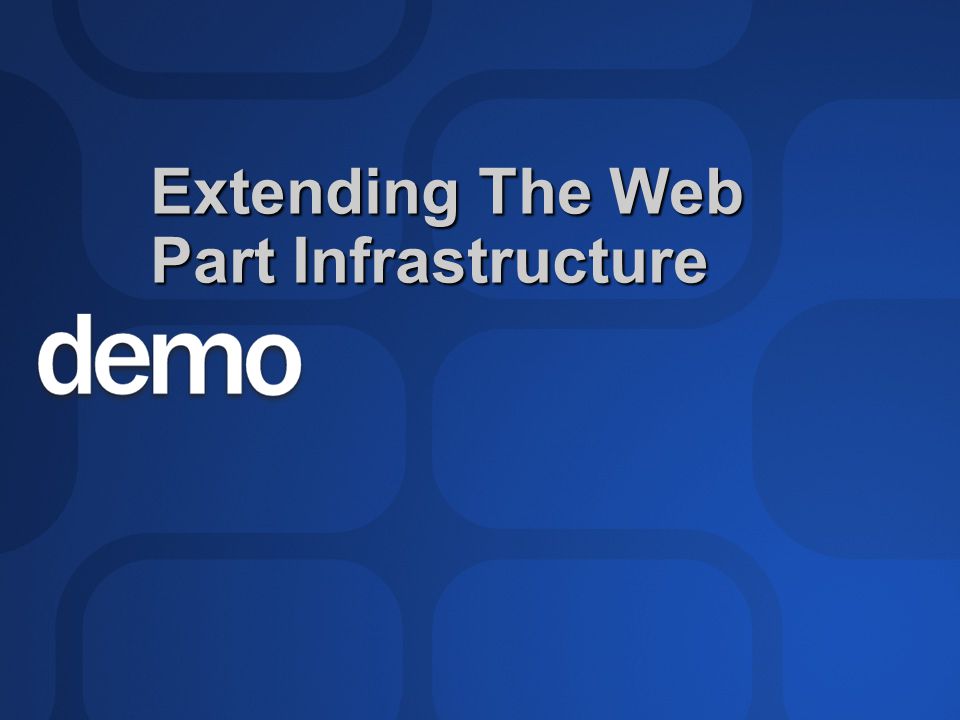 Extending The Web Part Infrastructure
