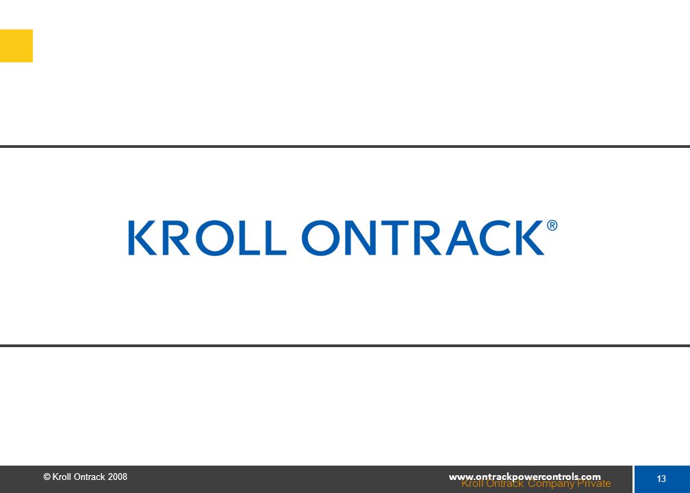 13 © Kroll Ontrack Kroll Ontrack Company Private