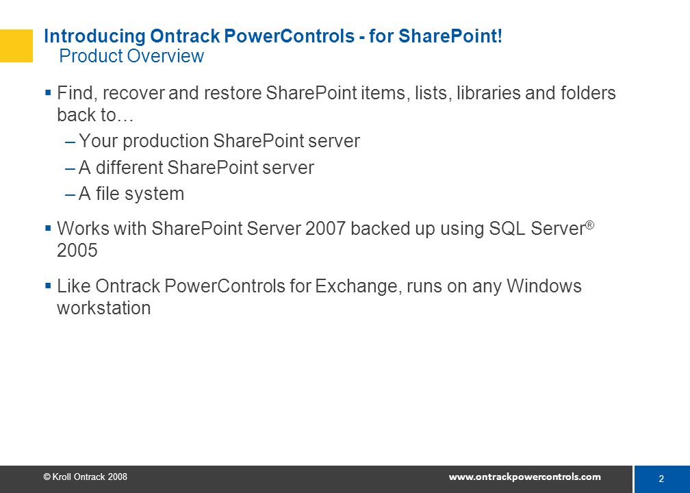 2 © Kroll Ontrack Introducing Ontrack PowerControls - for SharePoint.