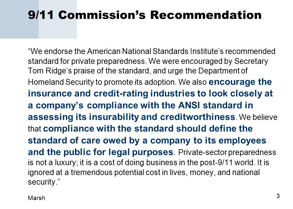 Marsh 3 9/11 Commission’s Recommendation We endorse the American National Standards Institute’s recommended standard for private preparedness.