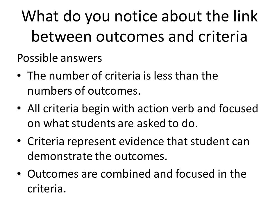 What do you notice about the link between outcomes and criteria Possible answers The number of criteria is less than the numbers of outcomes.