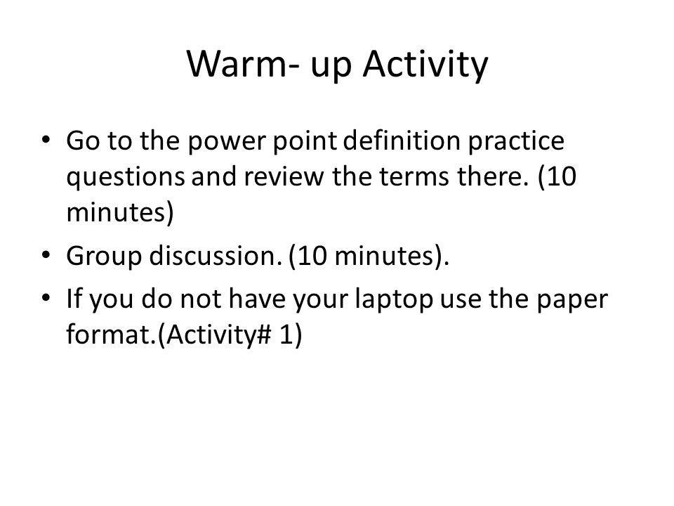 Warm- up Activity Go to the power point definition practice questions and review the terms there.