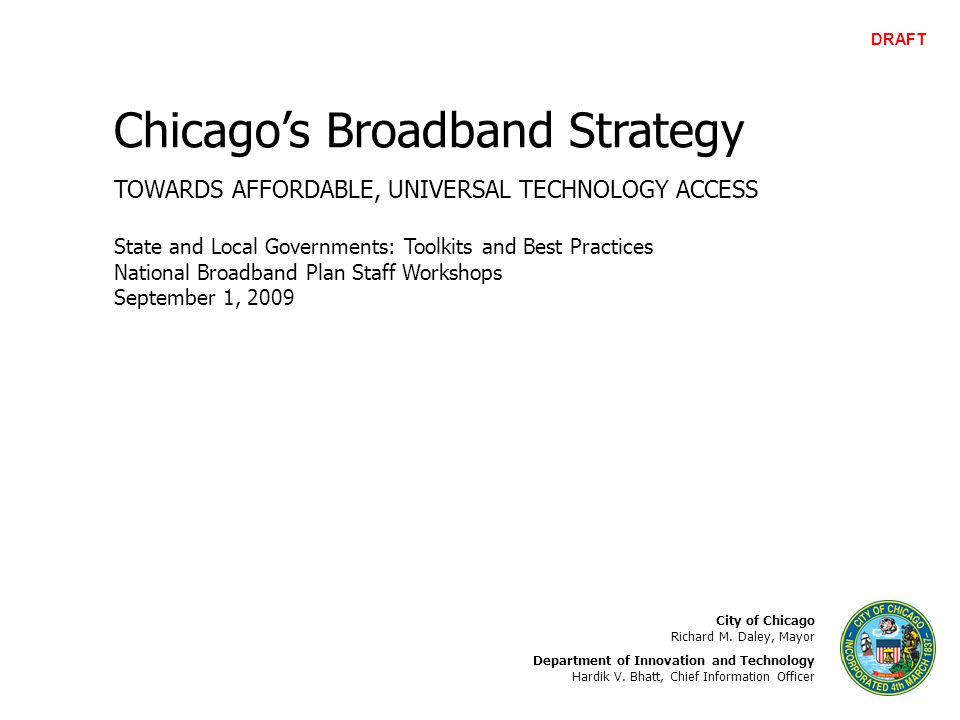 Chicago’s Broadband Strategy TOWARDS AFFORDABLE, UNIVERSAL TECHNOLOGY ACCESS City of Chicago Richard M.
