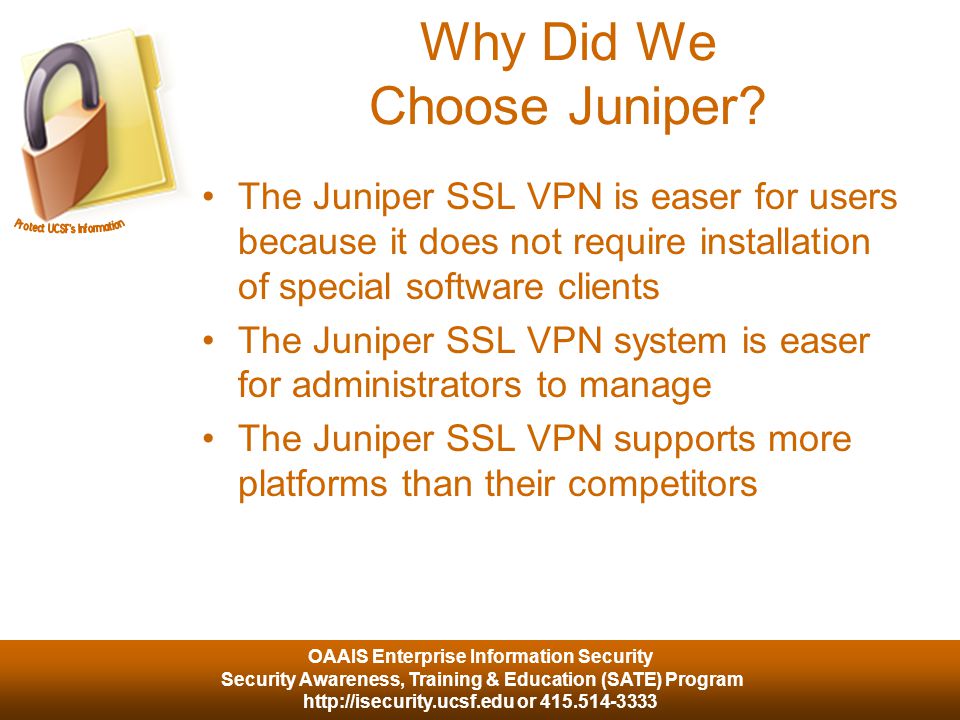 OAAIS Enterprise Information Security Security Awareness, Training & Education (SATE) Program   or Why Did We Choose Juniper.