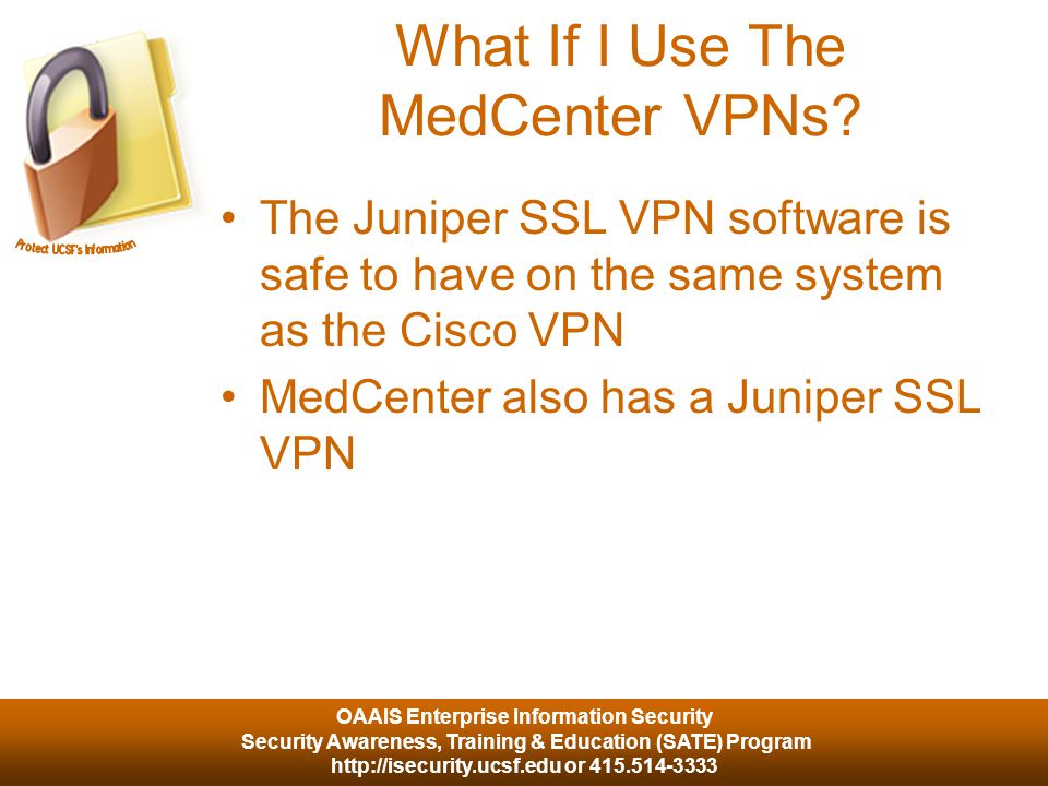 OAAIS Enterprise Information Security Security Awareness, Training & Education (SATE) Program   or What If I Use The MedCenter VPNs.