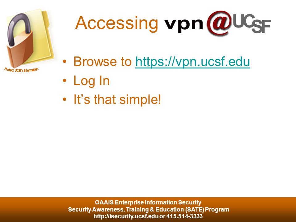 OAAIS Enterprise Information Security Security Awareness, Training & Education (SATE) Program   or Accessing Browse to   Log In It’s that simple!