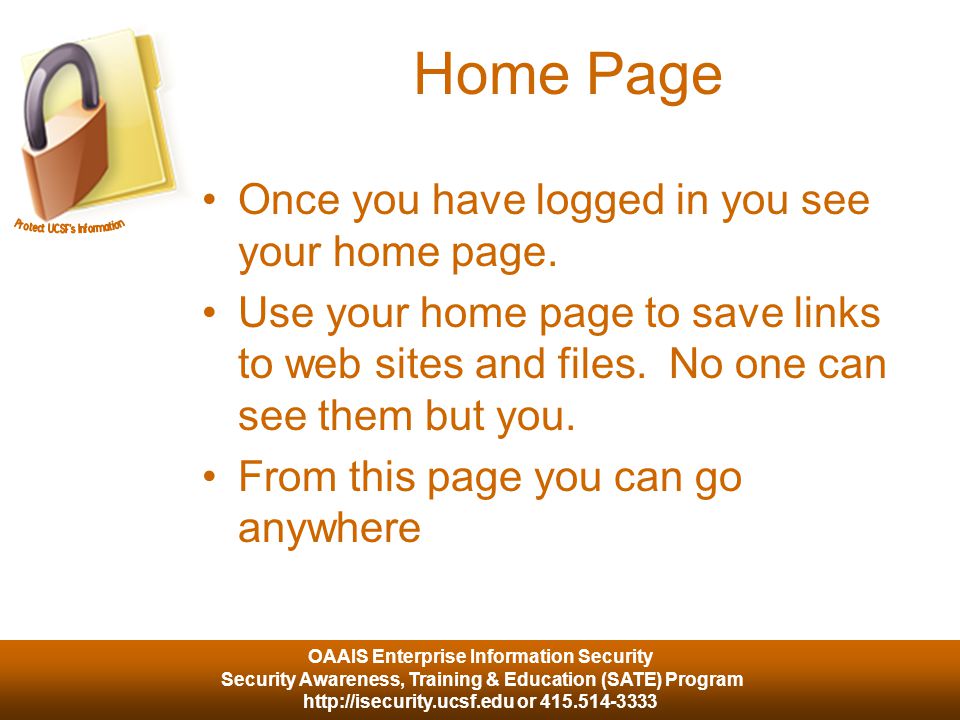 OAAIS Enterprise Information Security Security Awareness, Training & Education (SATE) Program   or Home Page Once you have logged in you see your home page.