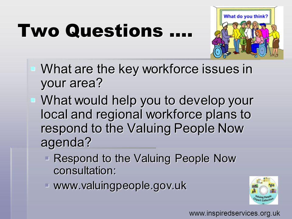 Two Questions ….  What are the key workforce issues in your area.