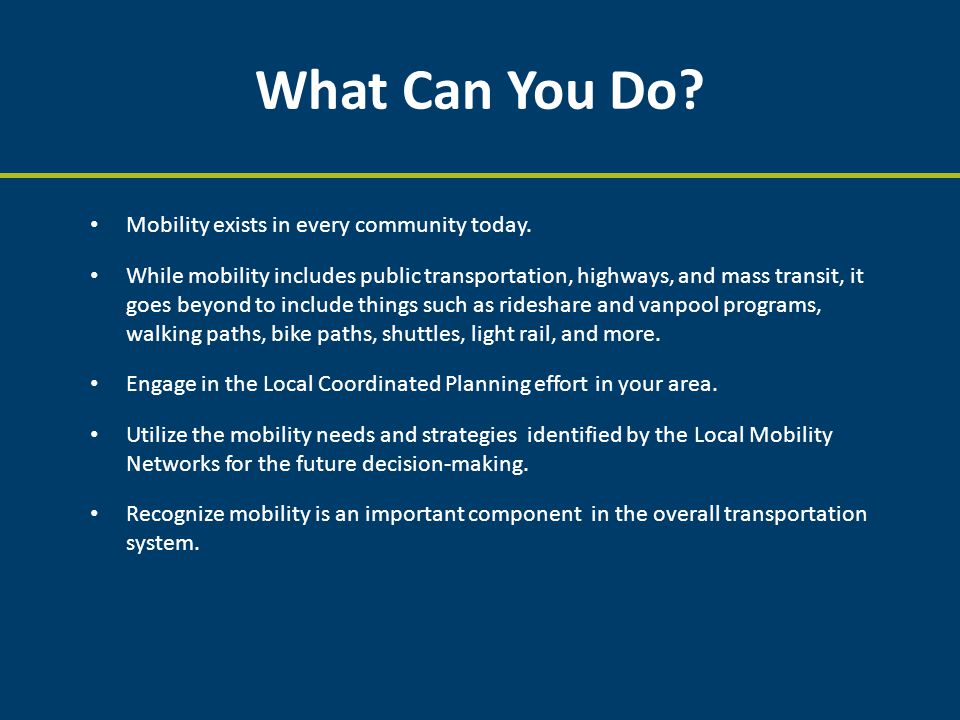 What Can You Do. Mobility exists in every community today.