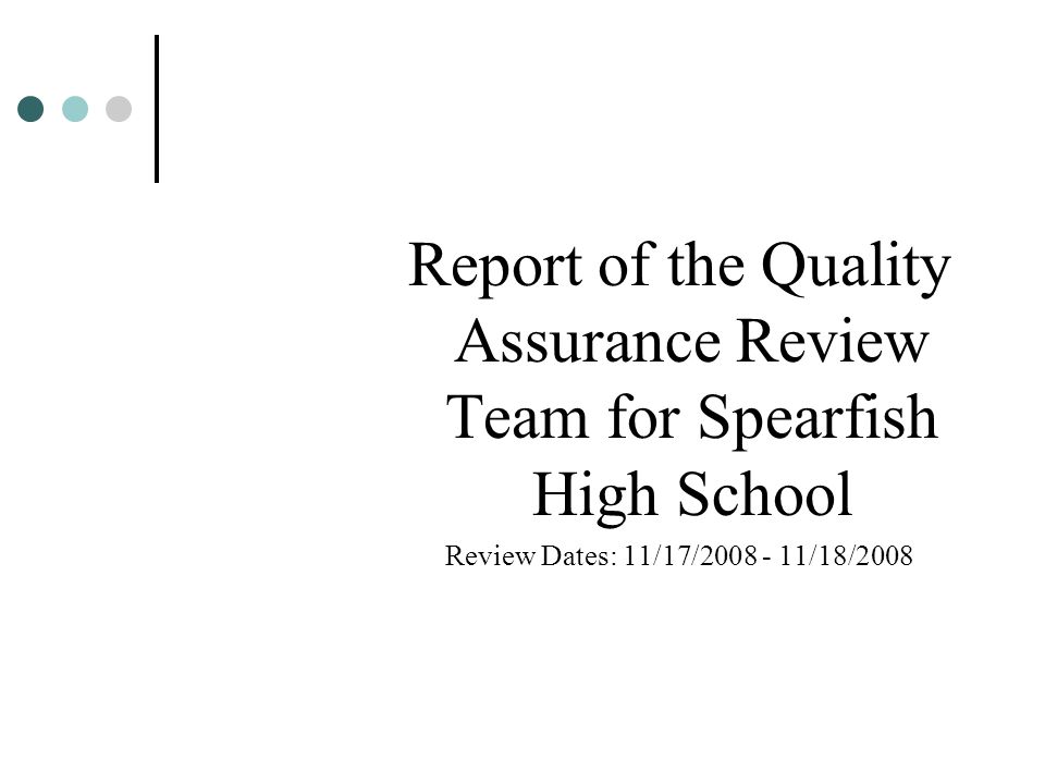Report of the Quality Assurance Review Team for Spearfish High School Review Dates: 11/17/ /18/2008