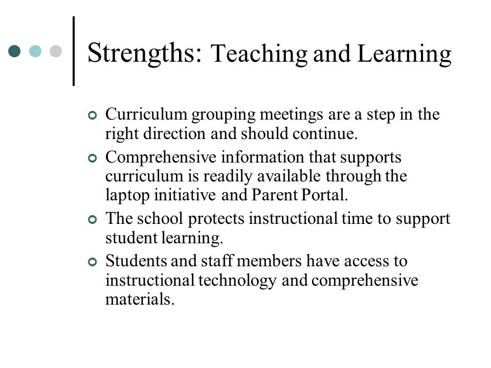 Strengths: Teaching and Learning Curriculum grouping meetings are a step in the right direction and should continue.