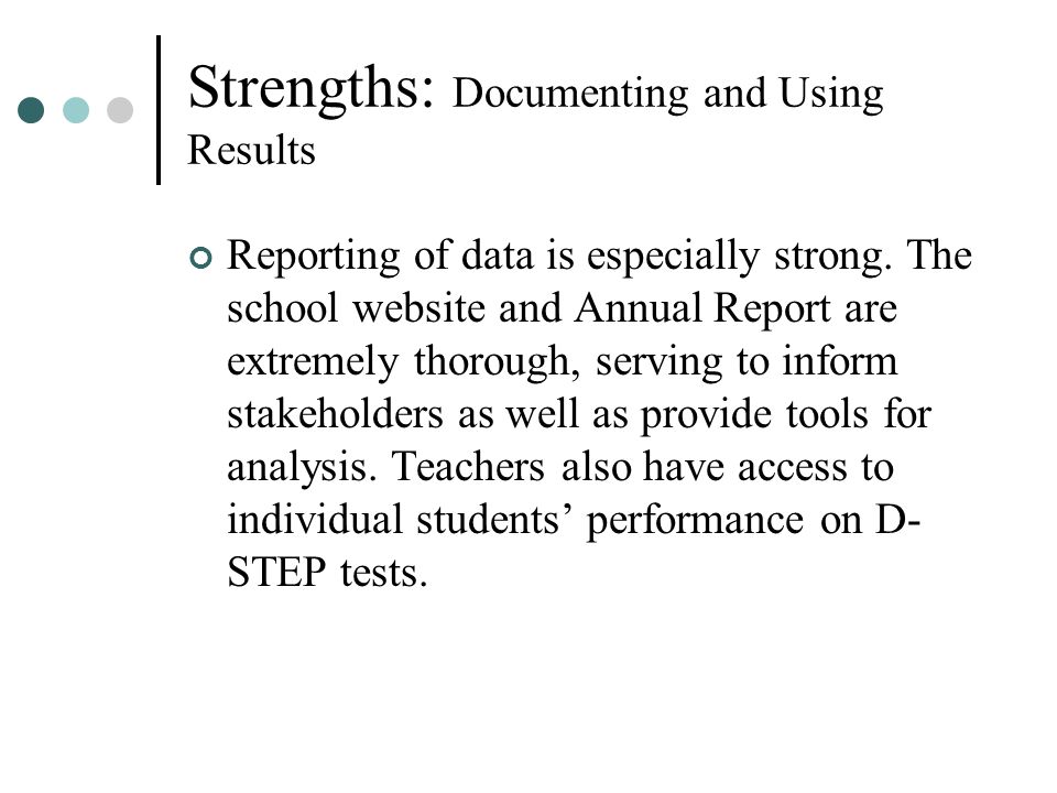 Strengths: Documenting and Using Results Reporting of data is especially strong.