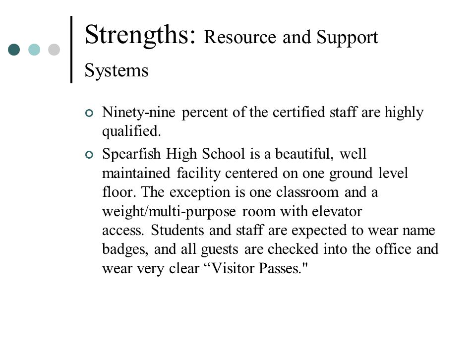 Strengths: Resource and Support Systems Ninety-nine percent of the certified staff are highly qualified.