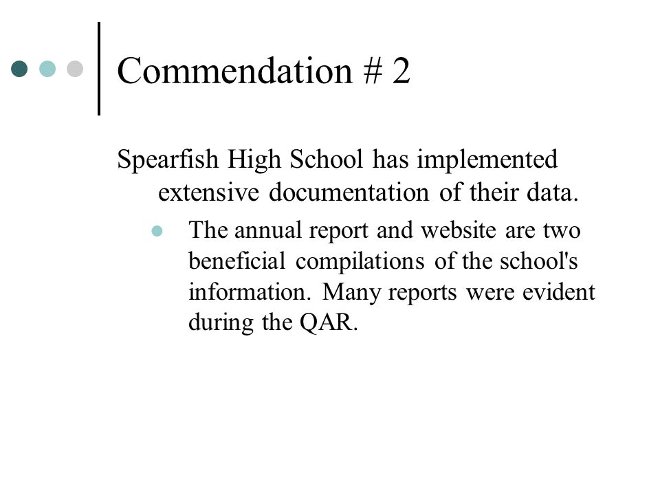 Commendation # 2 Spearfish High School has implemented extensive documentation of their data.