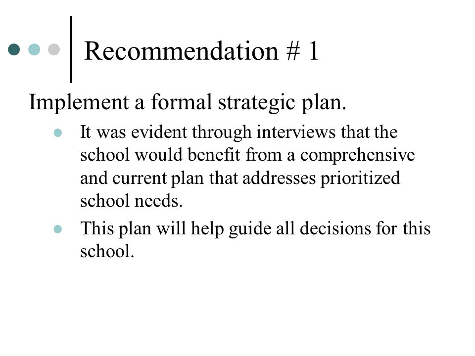 Recommendation # 1 Implement a formal strategic plan.