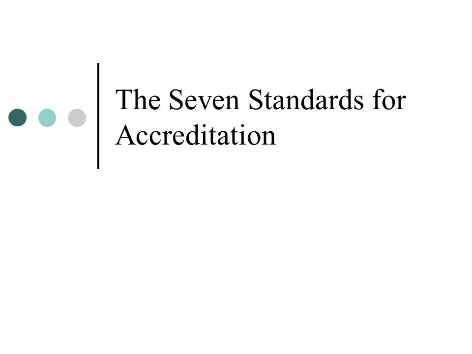 The Seven Standards for Accreditation