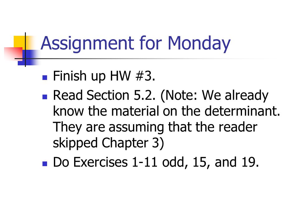 Assignment for Monday Finish up HW #3. Read Section 5.2.