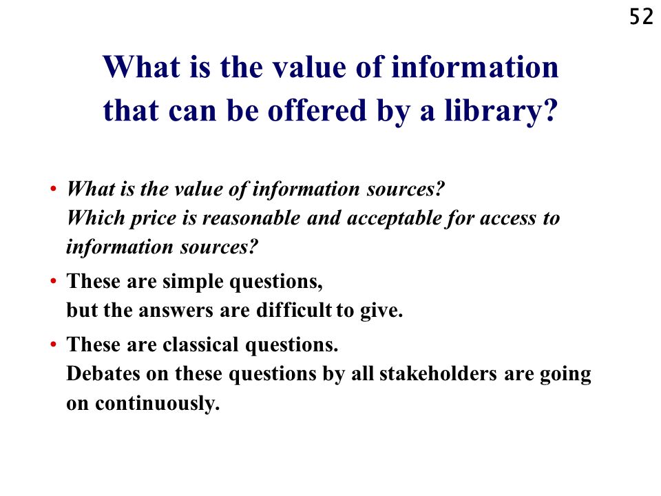 52 What is the value of information that can be offered by a library.